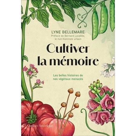 Cultiver la mémoire : Les belles histoires de nos végétaux menacés