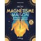 Mon magnétisme maison