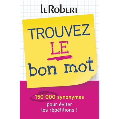 Trouvez le bon mot : 150.000 synonymes pour éviter les répétitions!