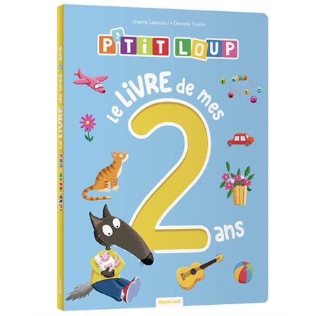 P'tit Loup : le livre de mes 2 ans