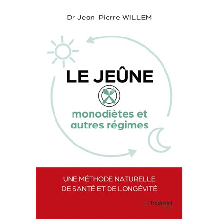 Le jeûne : monodiètes et autres régimes : une méthode naturelle de santé et de longévité