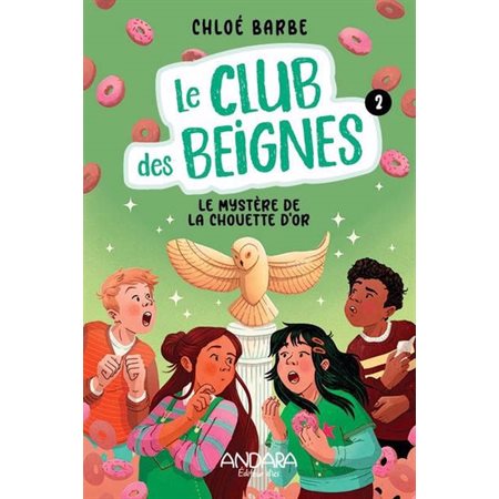 Le club des beignes #2 Le mystère de la chouette d'or