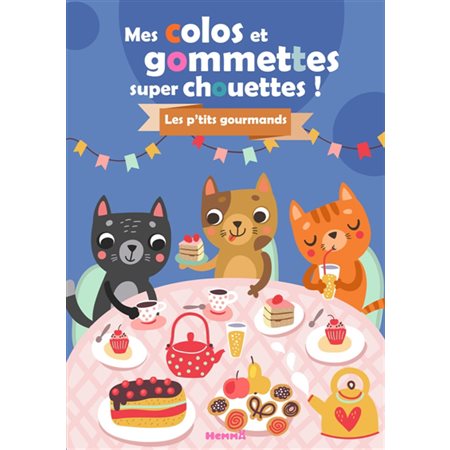 Mes colos et gommettes super chouettes! : Les p'tits gourmands