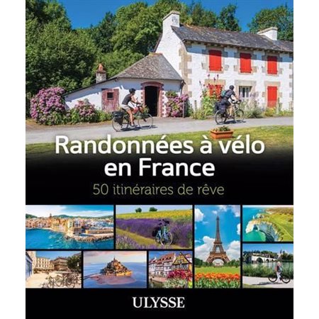 Randonnées à vélo en France : 50 itinéraires de rêve