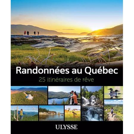 Randonnées au Québec - 25 itinéraires de rêve