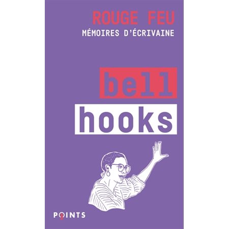 Rouge feu : mémoires d'écrivaine, Points. Féminismes, 5760