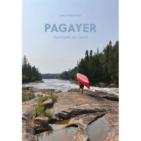 Pagayer : Aventures en canot