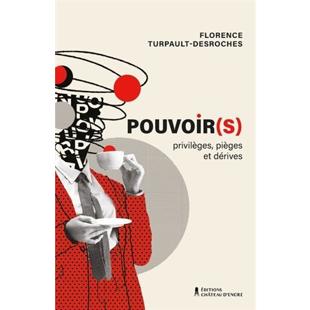 Pouvoir(s) : Privilèges, pièges et dérives