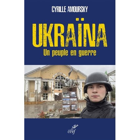 Ukraïna : un peuple en guerre