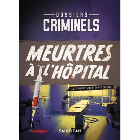 Dossiers criminels - Meurtres à l'hôpital