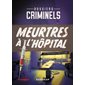 Dossiers criminels - Meurtres à l'hôpital