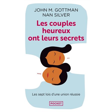 Les couples heureux ont leurs secrets : les sept lois de la réussite