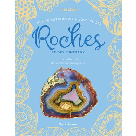 Petite anthologie illustrée des roches et des minéraux