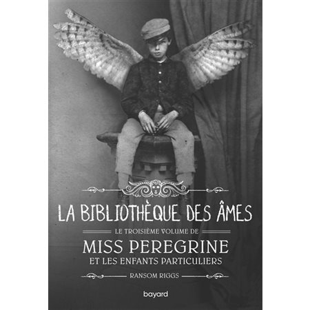 Miss Peregrine et les enfants particuliers #3 La bibliothèque des âmes