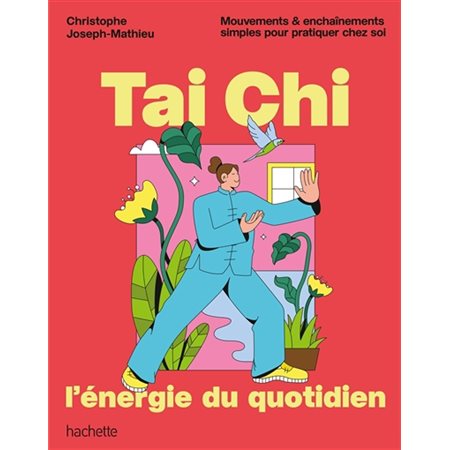 Tai chi, l'énergie du quotidien