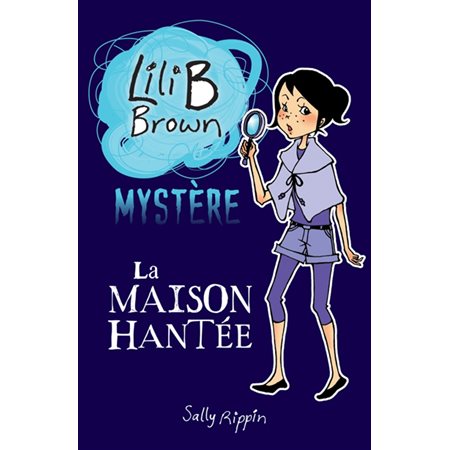 Lili B Brown Mystère - La maison hantée