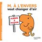 Monsieur à l'envers veut changer d'air