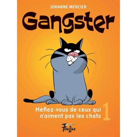 Gangster # 1 Méfiez-vous de ceux qui n'aiment pas les chats